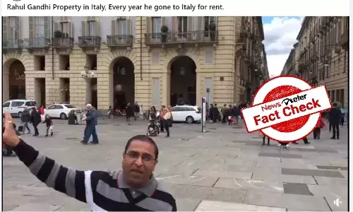 Fact Check: Viral video claiming Rahul Gandhi owns historic buildings in Italy is false