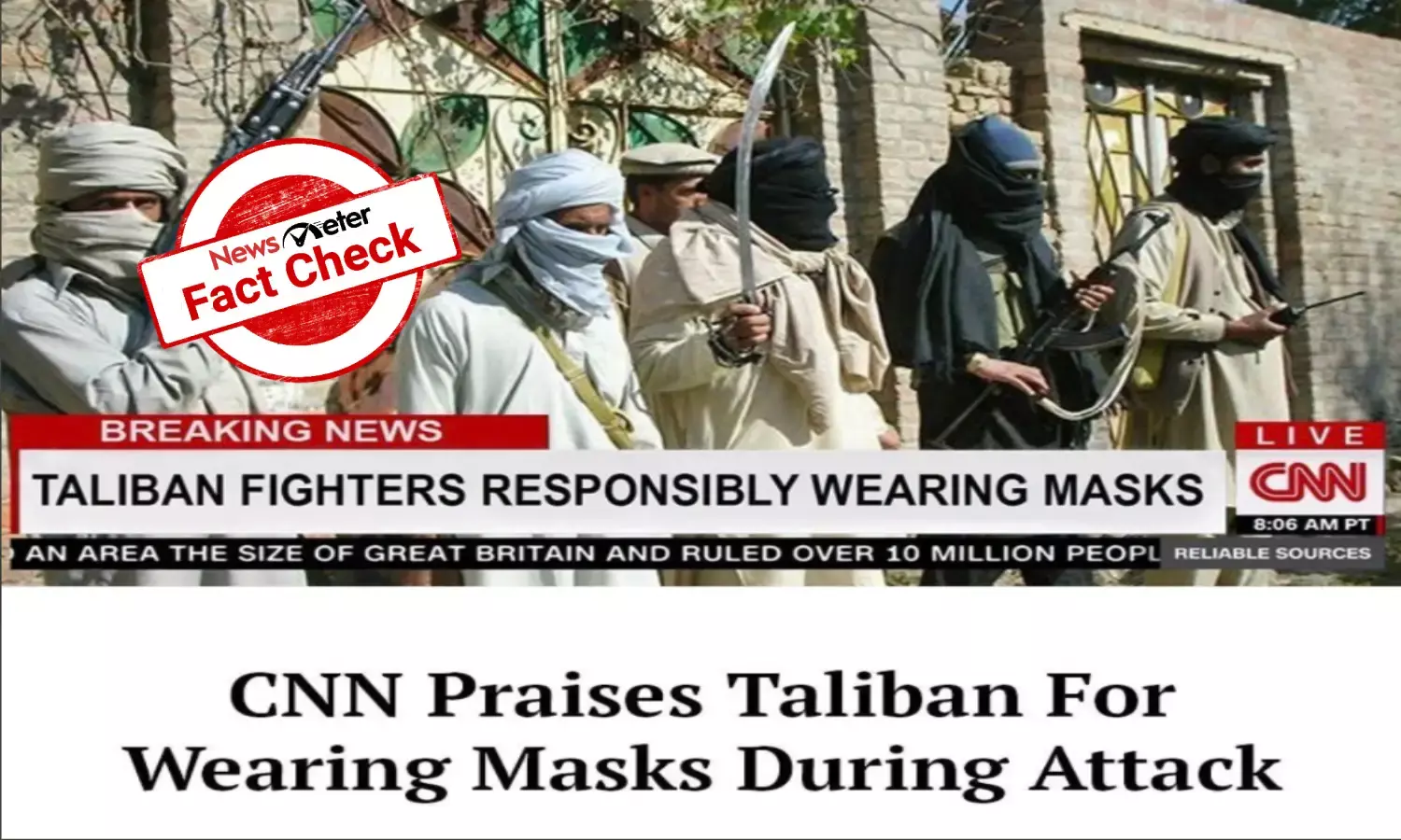 Fact Check: CNN did not praise Taliban for wearing masks, `peaceful takeover