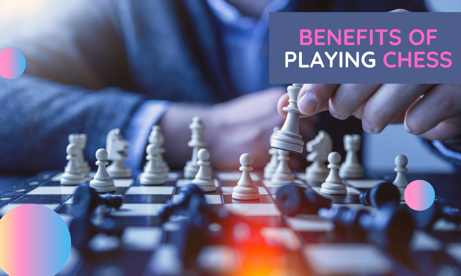 Benefits of Playing Chess For Students & Adults