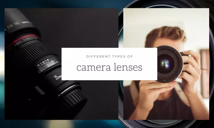 Camera Lenses: 10 Different Types of Lenses Used in Photography