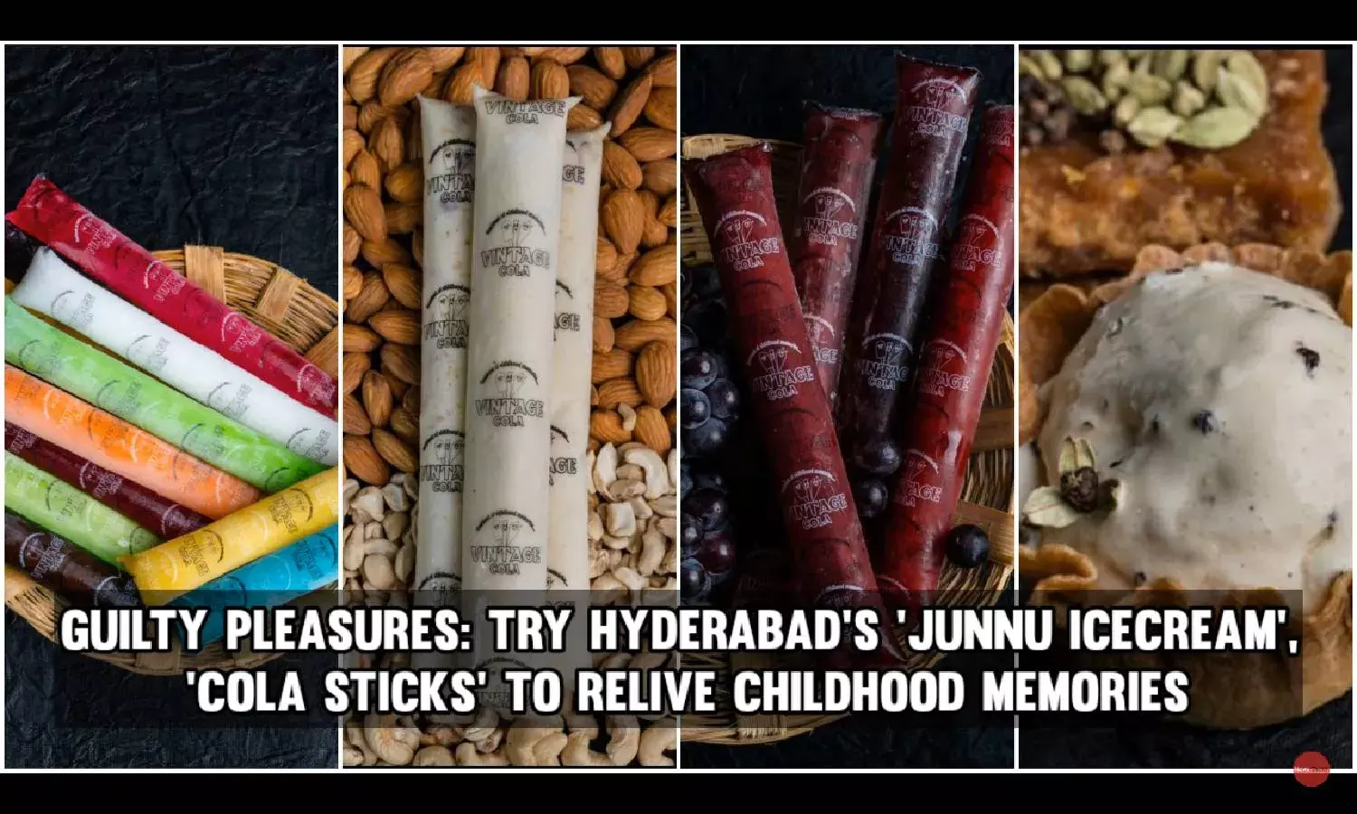 Guilty pleasures: Try Hyderabads Junnu Icecream, Cola Sticks to relive childhood memories
