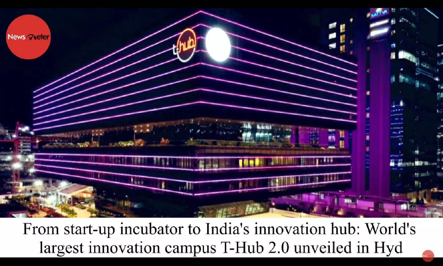 Worlds largest innovation campus T-Hub 2.0 unveiled in Hyderabad