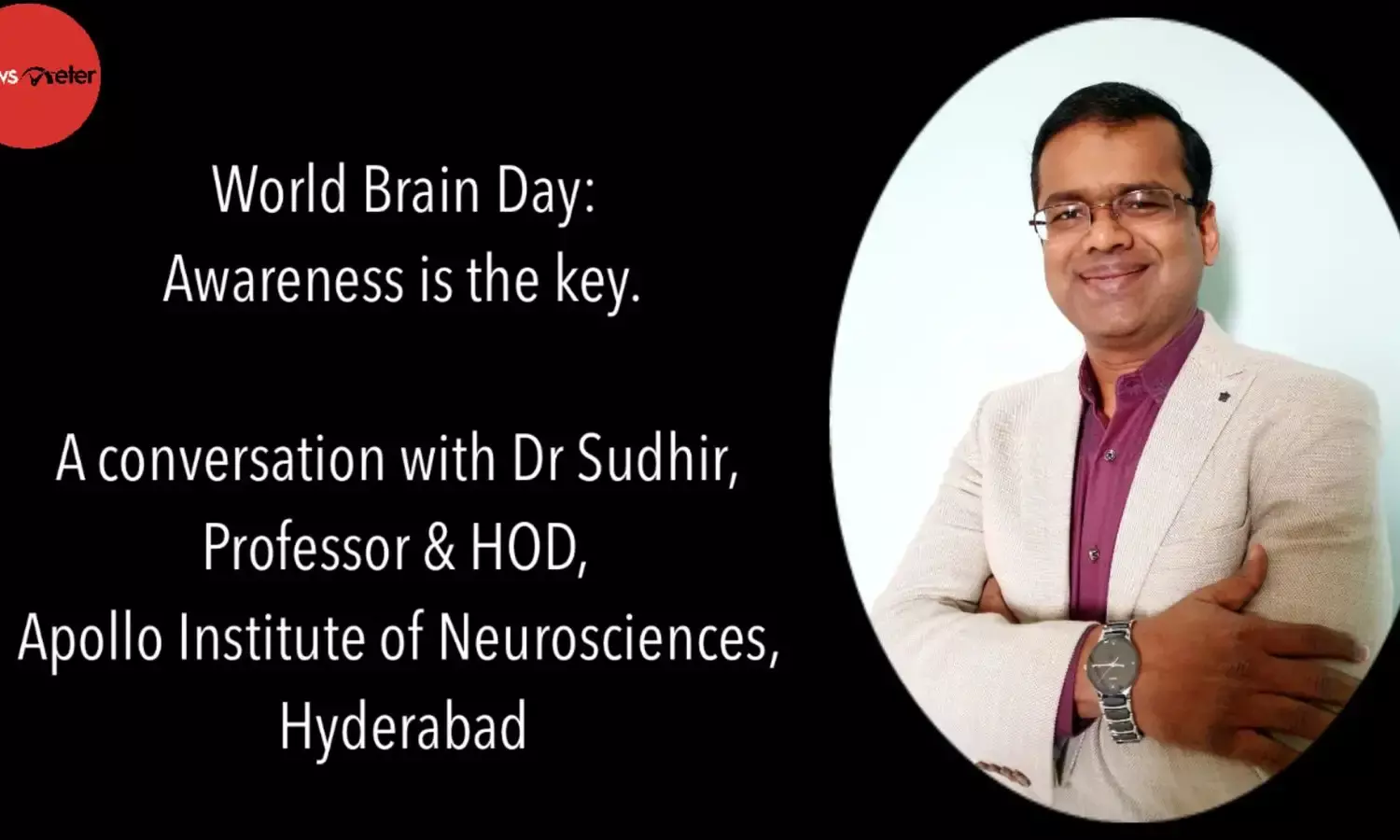 World Brain Day: A conversation with Dr Sudhir, Professor & HOD, Apollo Institute of Neurosciences
