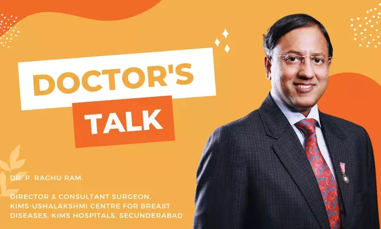 Interview: Dr P Raghu Ram discusses about Breast awareness & advances in Breast Cancer treatment