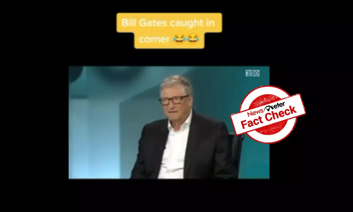 NewsMeter found that the video has been doctored from an interview of Gates with Australian journalist Sarah Ferguson.