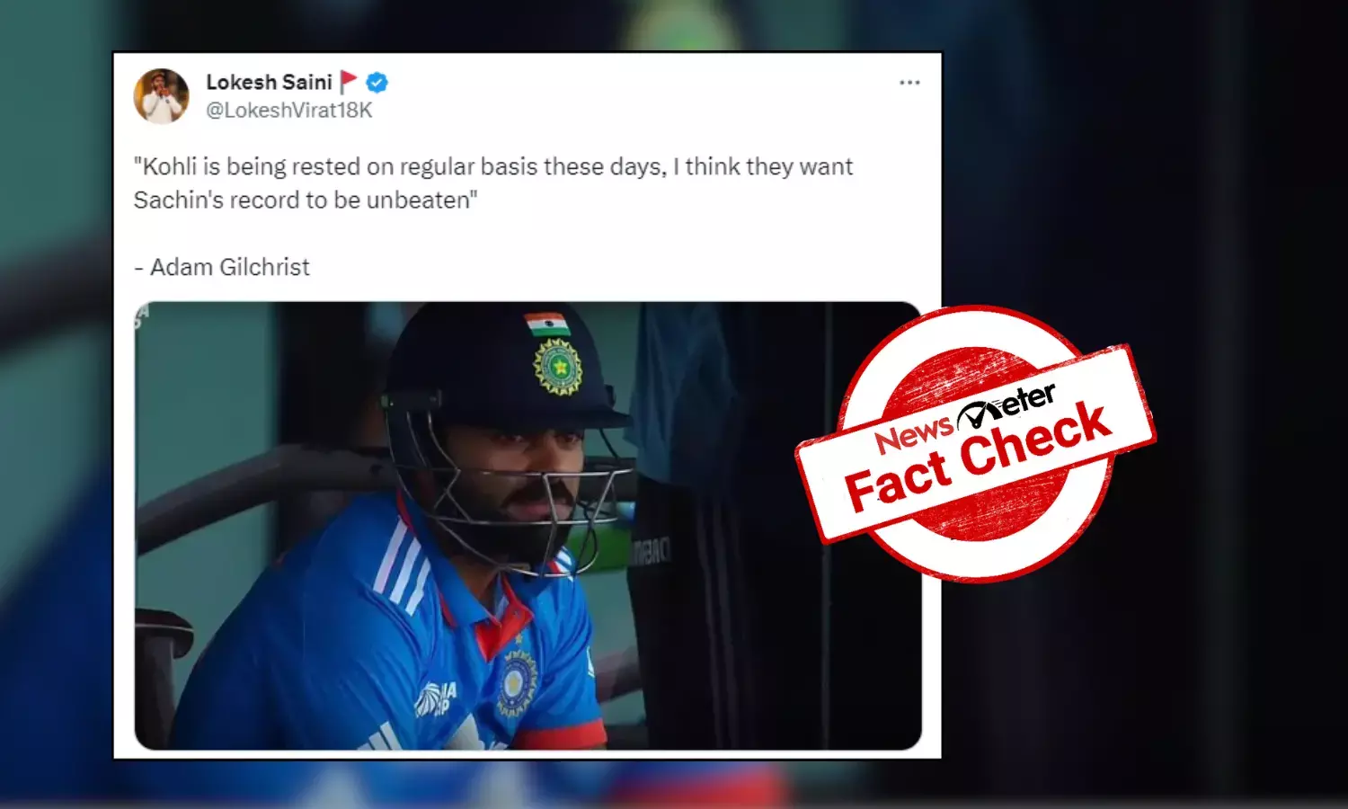 Kohli being rested regularly to stop him from breaking Sachin’s record false statement attributed to Gilchrist