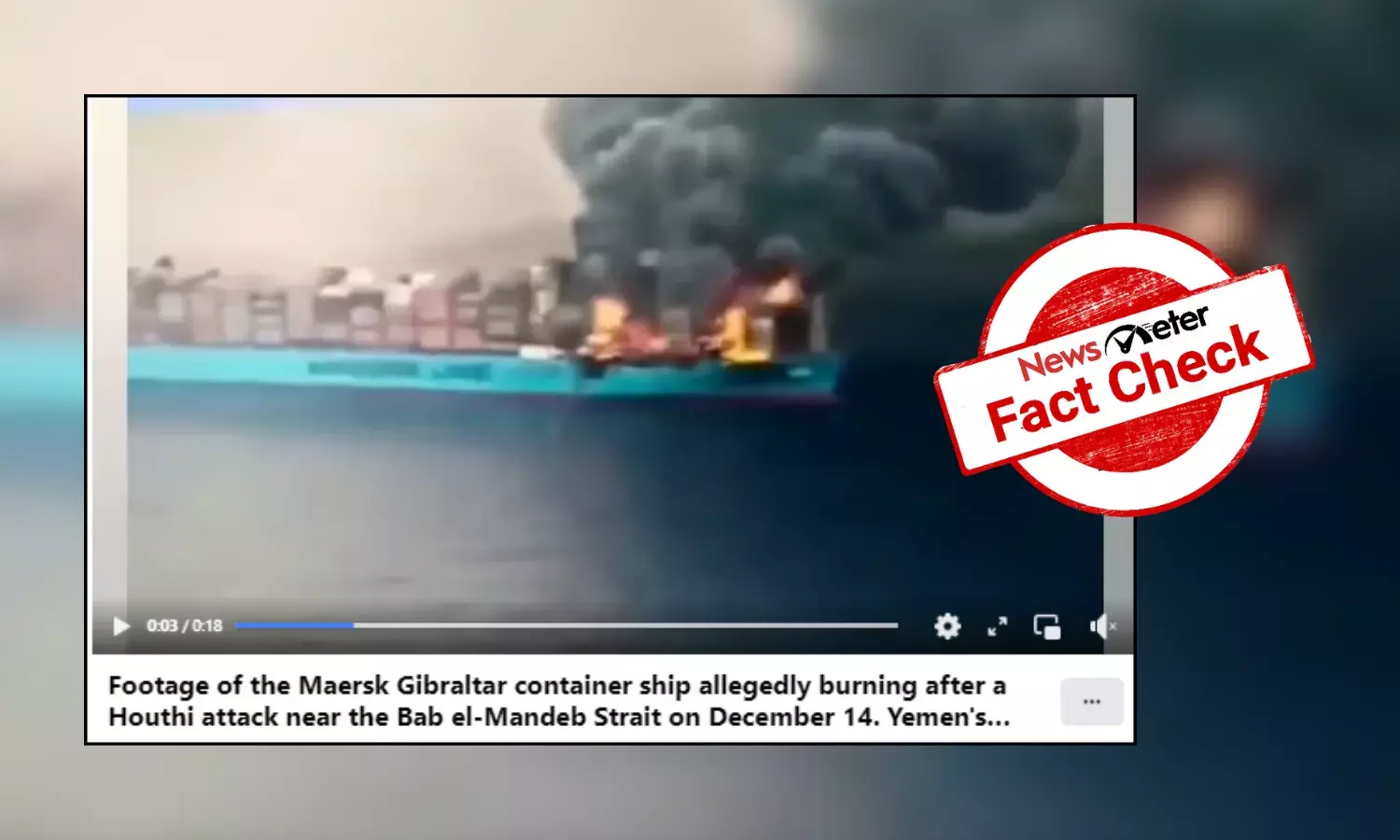 Fact Check: Old video of fire on ship shared as Houthi rebels attack on Maersk Gibraltar
