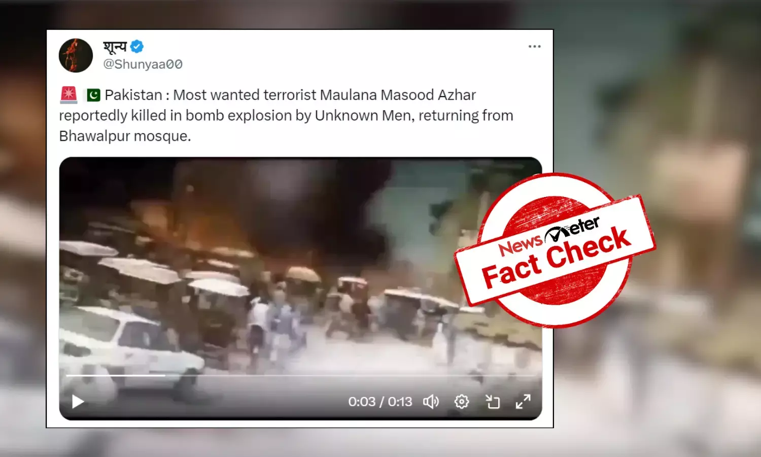 Fact Check: Old video of blast in Pakistan falsely linked to rumoured death of terrorist Masood Azhar