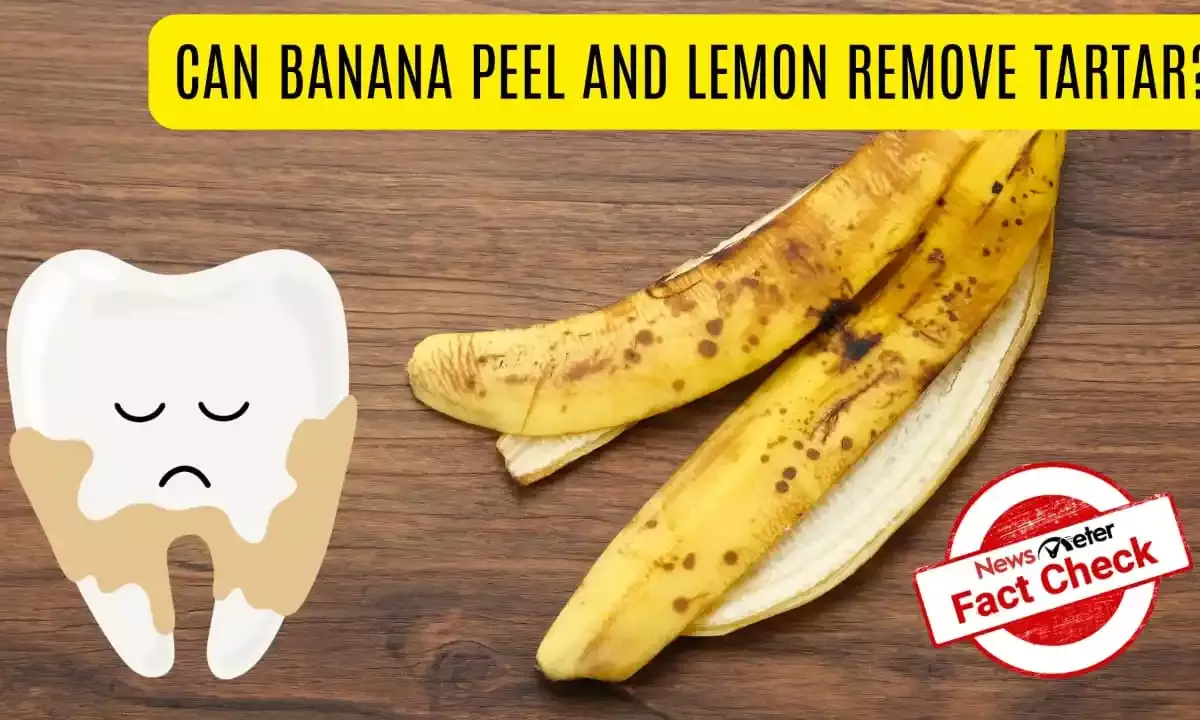 Fact Check: Can banana peel, lemon and salt mix help remove tartar, whiten teeth?