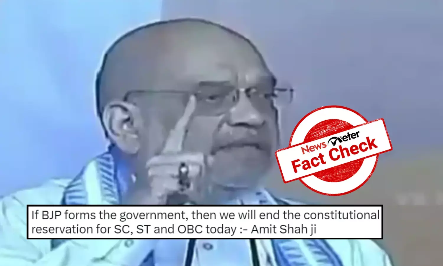 Fact Check: Viral video of Amit Shah saying BJP will scrap the reservation of SC, ST and OBCs is edited