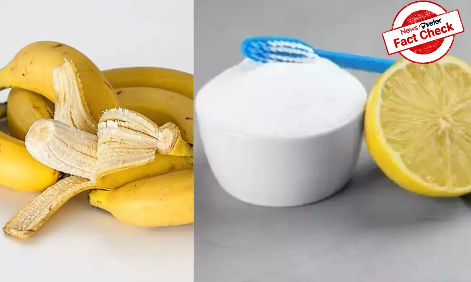 Fact Check: Mixture of banana skin extract, sugar, lemons can damage teeth, not whiten it
