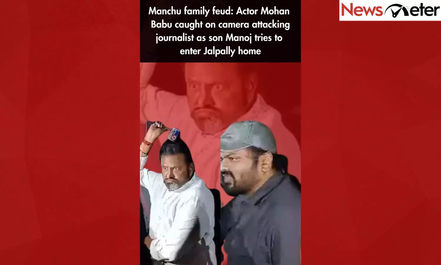 Actor Mohan Babu caught on camera attacking journalist as son Manoj tries to enter Jalpally home