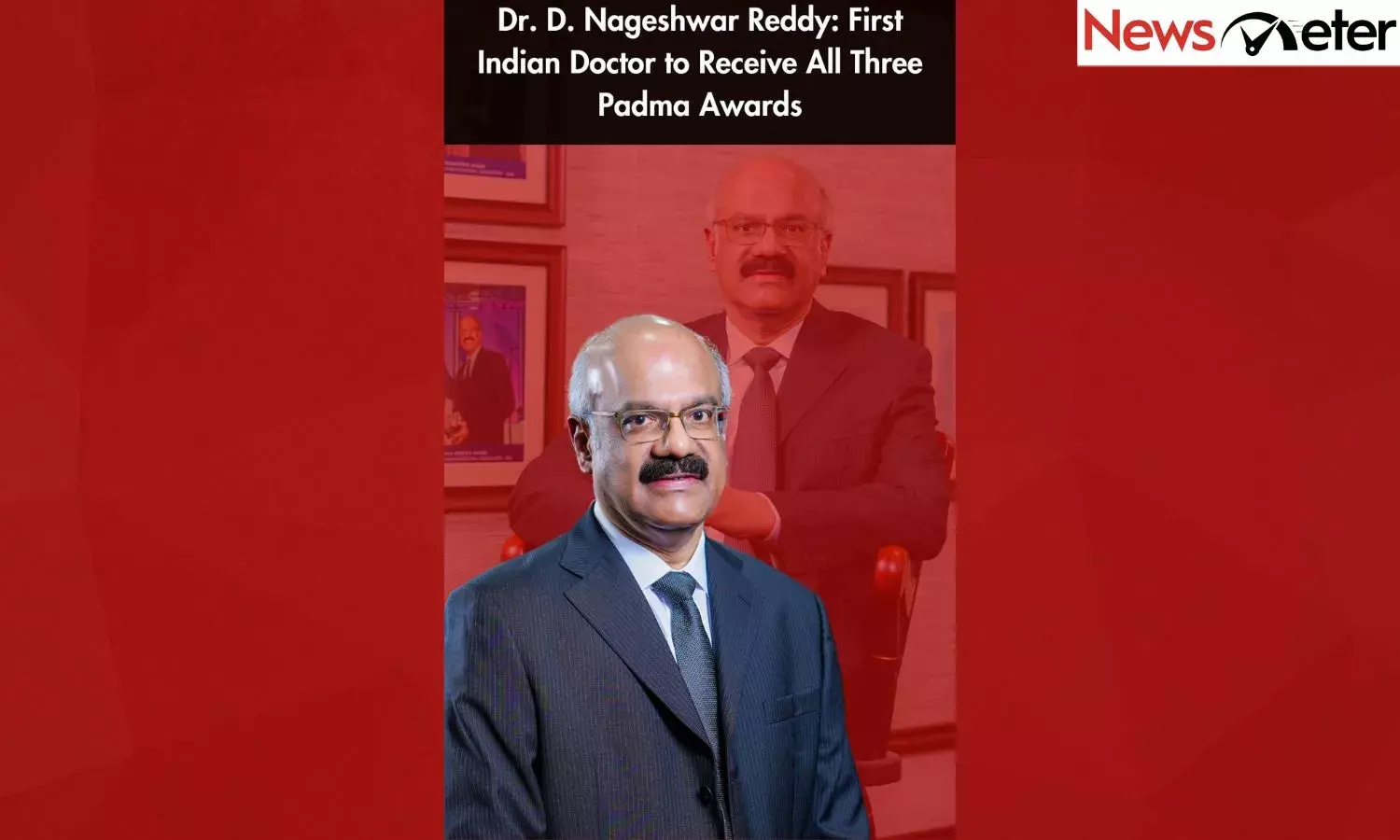 Dr. D. Nageshwar Reddy: First Doctor to Receive All Three Padma Awards