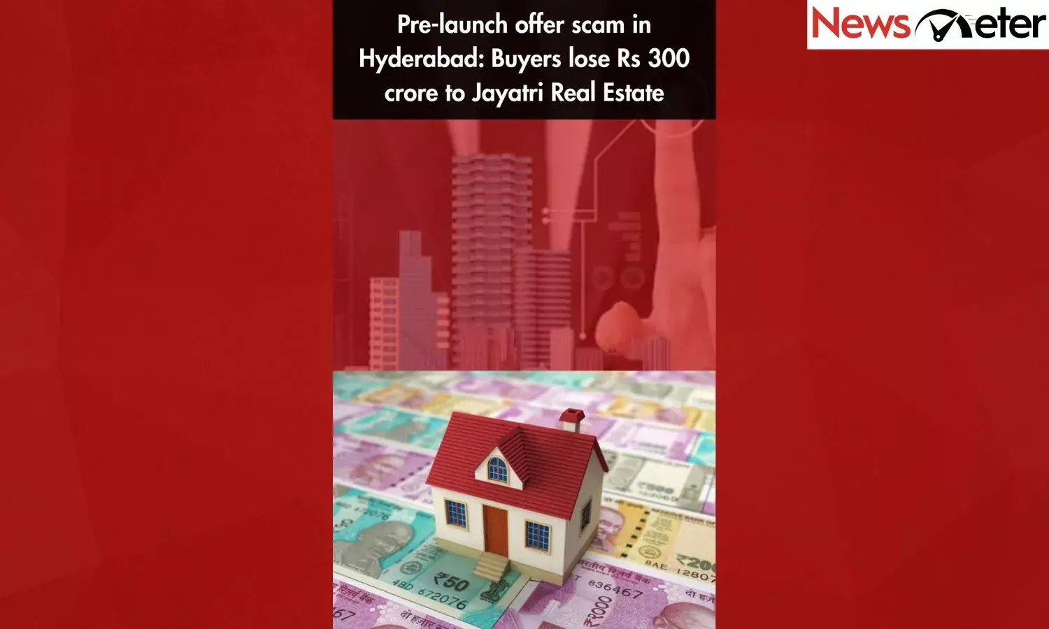 Pre-launch offer scam in Hyderabad: Buyers lose Rs 300 crore to Jayatri Real Estate