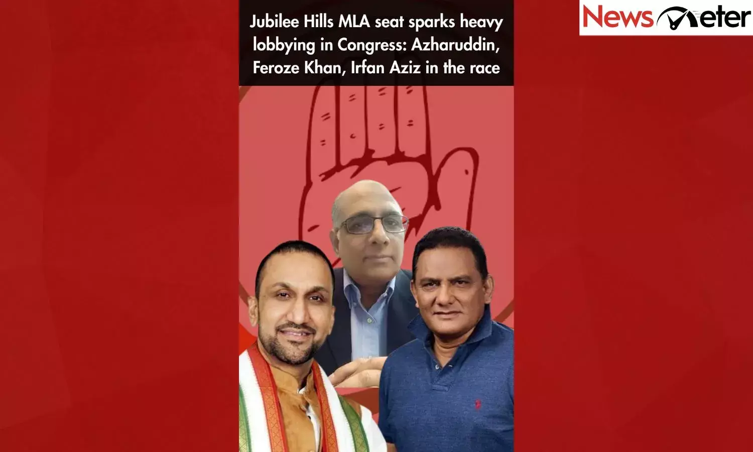 Jubilee Hills MLA seat sparks heavy lobbying in Congress: Azharuddin, Feroze Khan, Irfan Aziz in the race