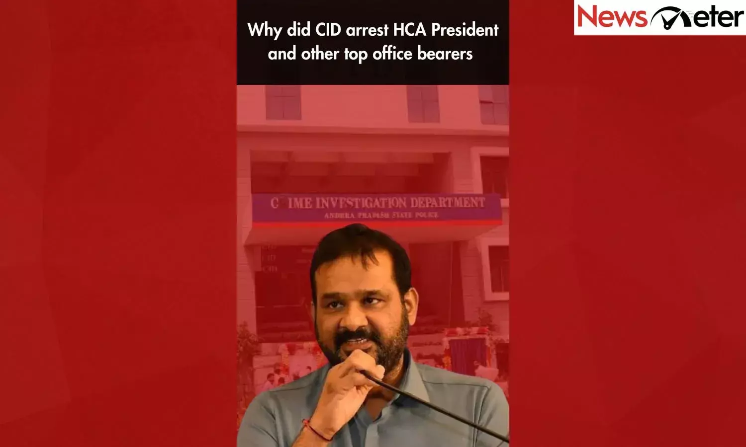 Why did CID arrest HCA President and other top office bearers