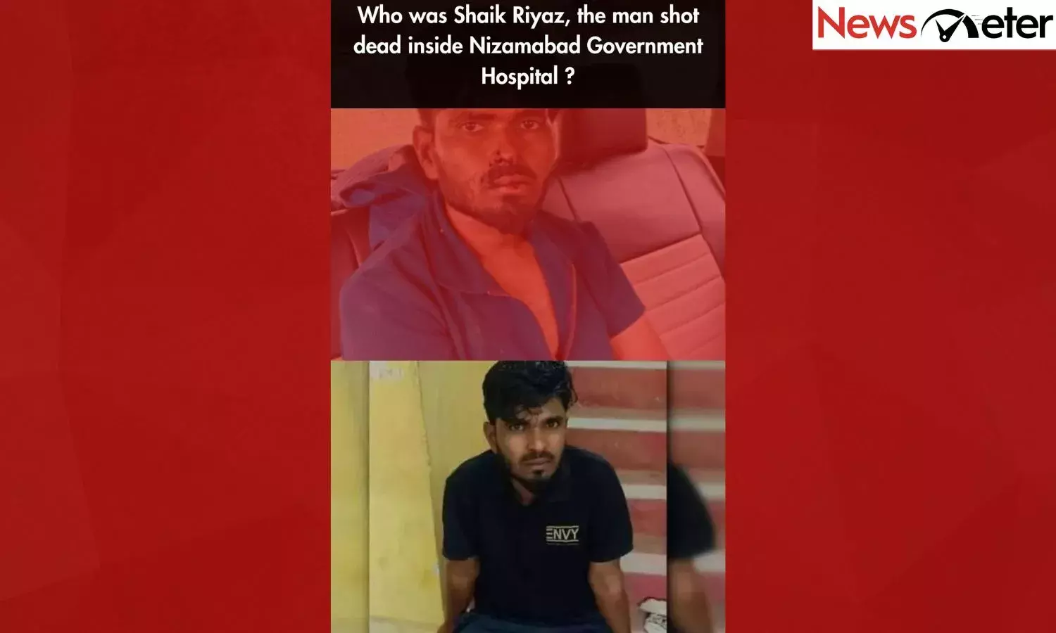 Who was Shaik Riyaz, the man shot dead inside Nizamabad Government Hospital ?