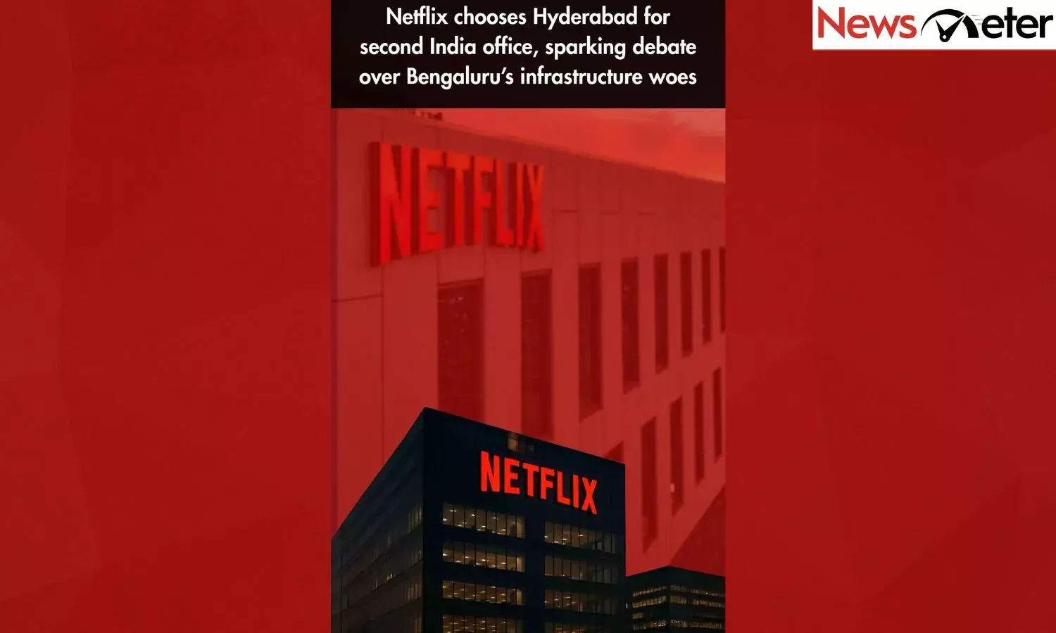 Netflix chooses Hyderabad for second India office, sparking debate over Bengaluru’s infrastructure woes