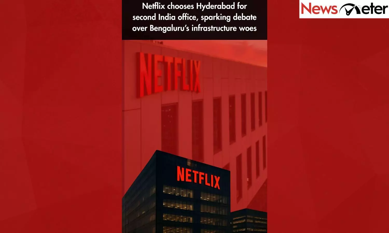 Netflix chooses Hyderabad for second India office, sparking debate over Bengaluru’s infrastructure woes