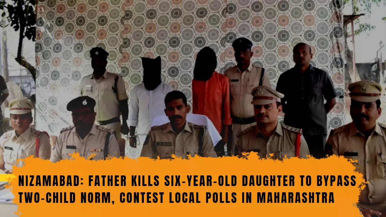 Nizamabad: Father kills six-year-old daughter to bypass two-child norm, contest local polls in Maharashtra Nizamabad: Father kills six-year-old daughter to bypass two-child norm, contest local polls in Maharashtra