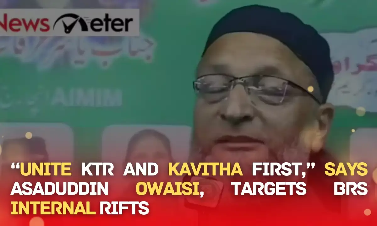 “Unite KTR and Kavitha first,” says Asaduddin Owaisi, targets BRS internal rifts