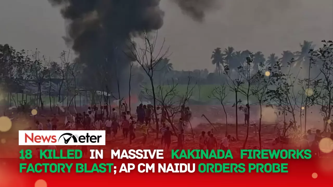 18 killed in massive Kakinada fireworks factory blast; AP CM Naidu orders probe 18 killed in massive Kakinada fireworks factory blast; AP CM Naidu orders probe
