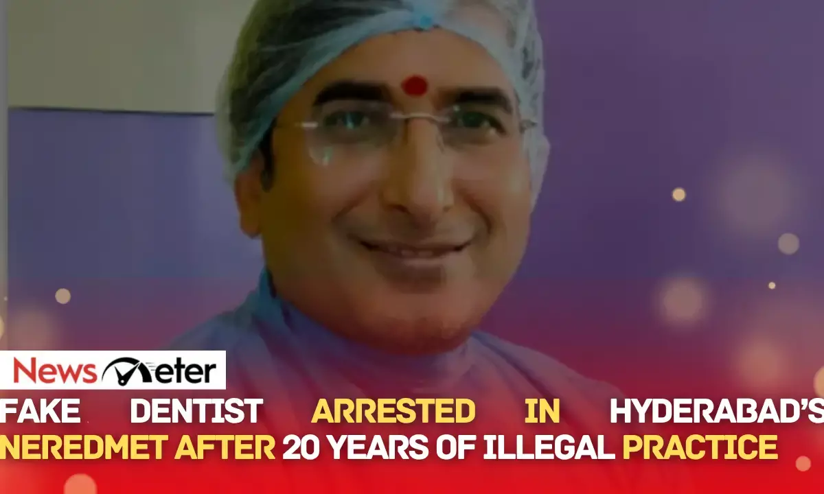Fake Dentist Arrested in Hyderabad’s Neredmet After 20 Years of Illegal Practice